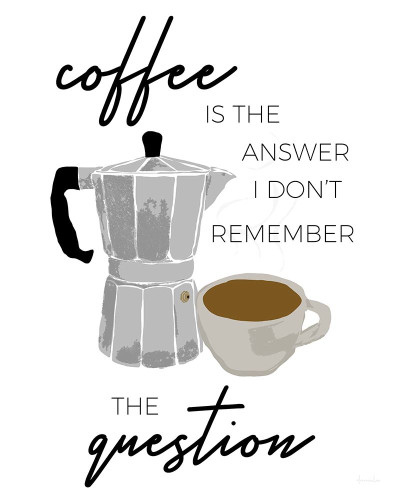 Coffee is the Answer art print by Daniela Santiago for $57.95 CAD