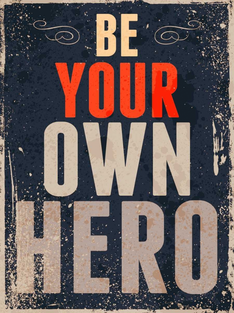 Be Your Own Hero art print by GraphINC for $57.95 CAD
