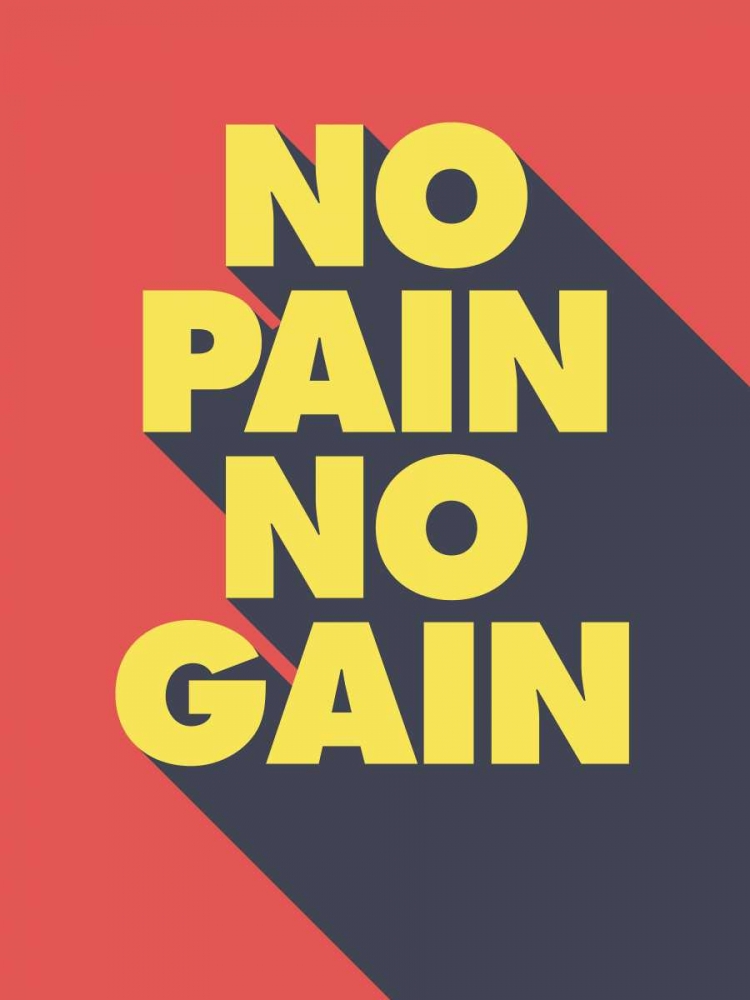 No Pain No Gain art print by GraphINC for $57.95 CAD