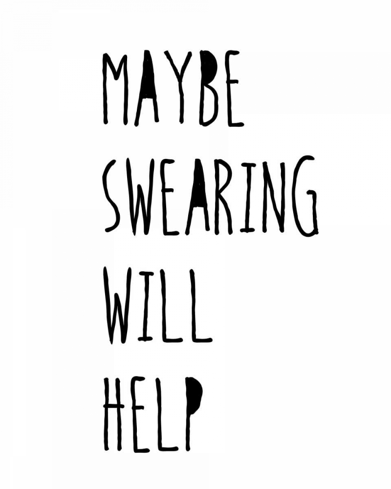 Swearing Helps art print by Jan Weiss for $57.95 CAD