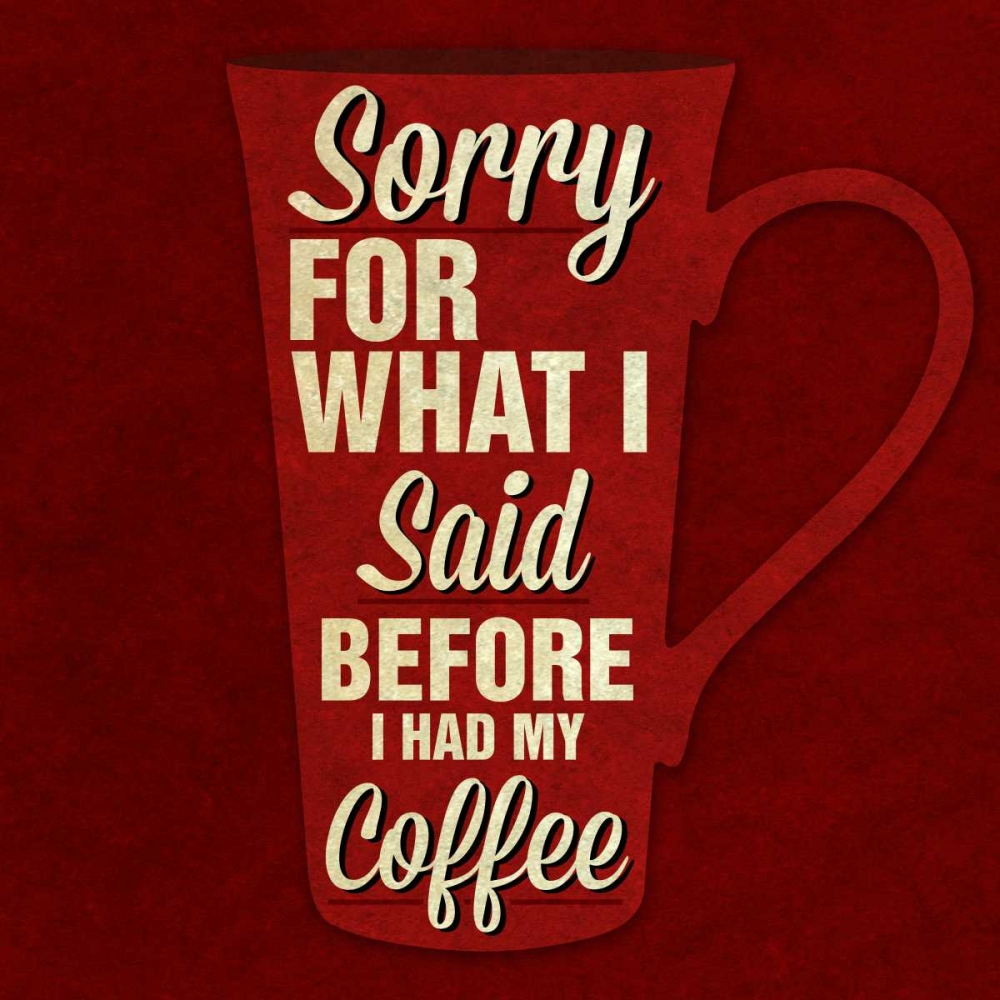 Sorry For What I Said III art print by SD Graphics Studio for $57.95 CAD