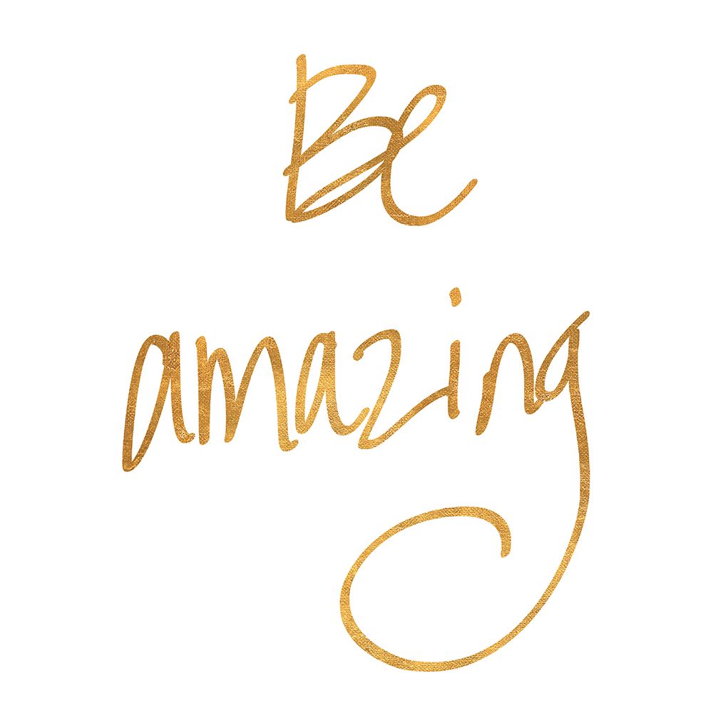 Be Amazing art print by SD Graphics Studio for $57.95 CAD