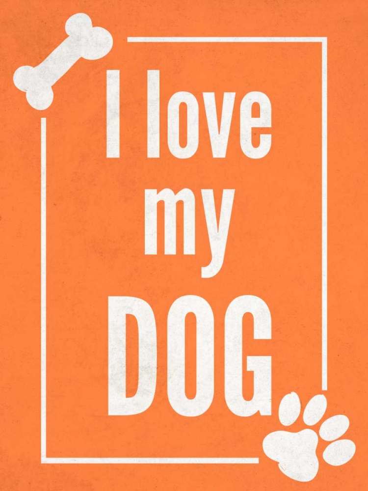 Love my Dog Orange art print by SD Graphics Studio for $57.95 CAD