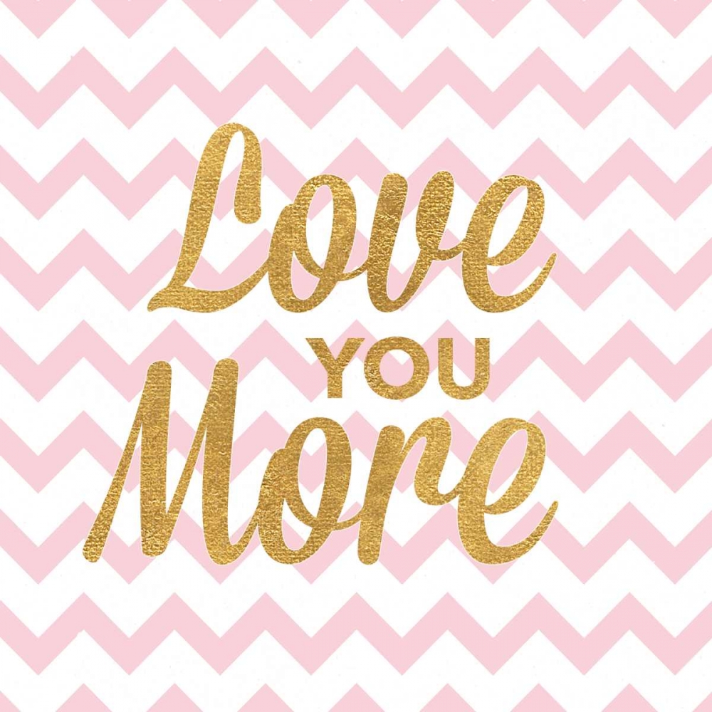 Love You More art print by SD Graphics Studio for $57.95 CAD