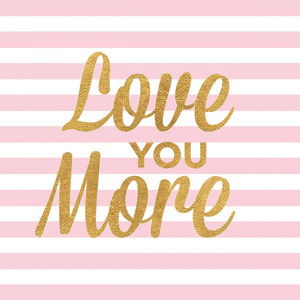Love You More art print by SD Graphics Studio for $57.95 CAD