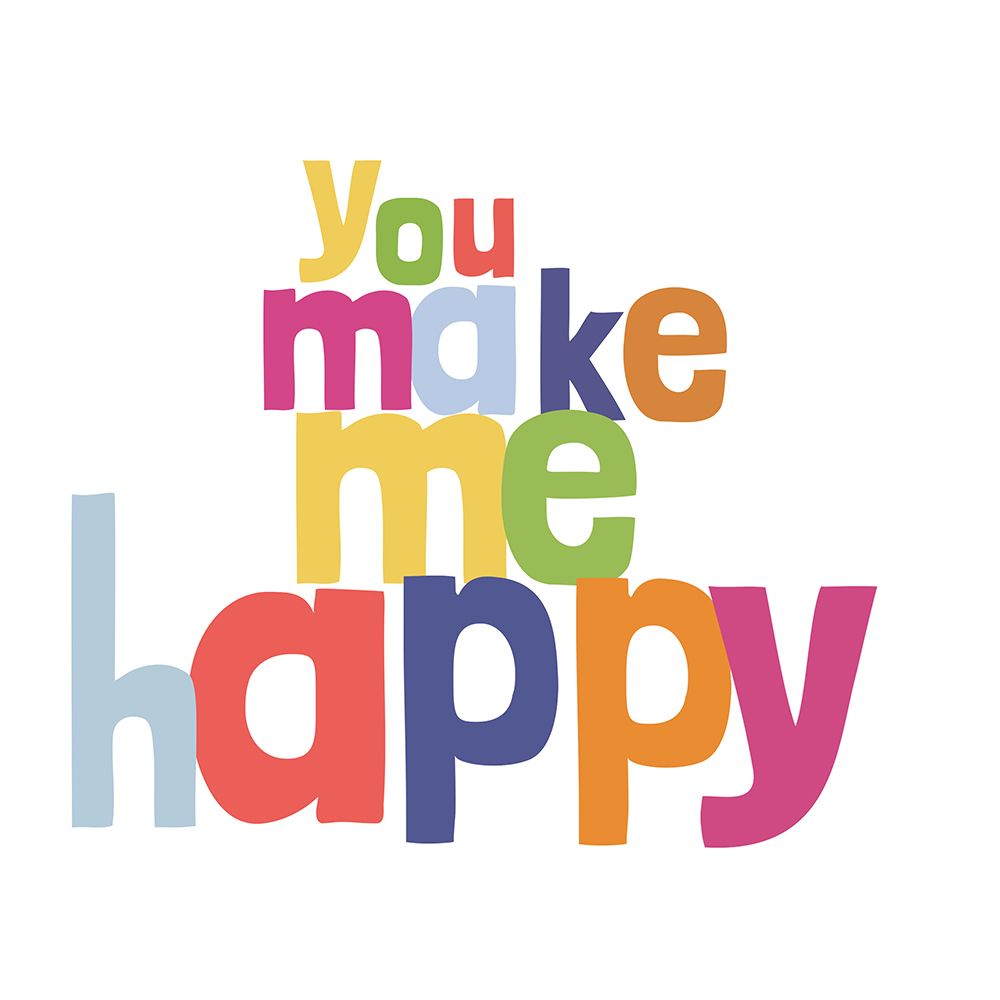 You Make Me Happy art print by SD Graphics Studio for $57.95 CAD