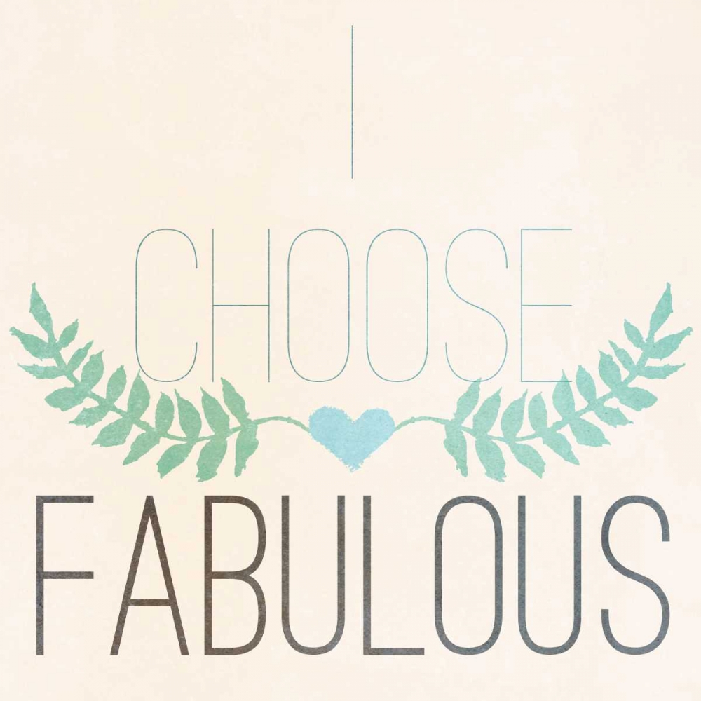 Fab Self I (I choose Fabulous) art print by SD Graphics Studio for $57.95 CAD