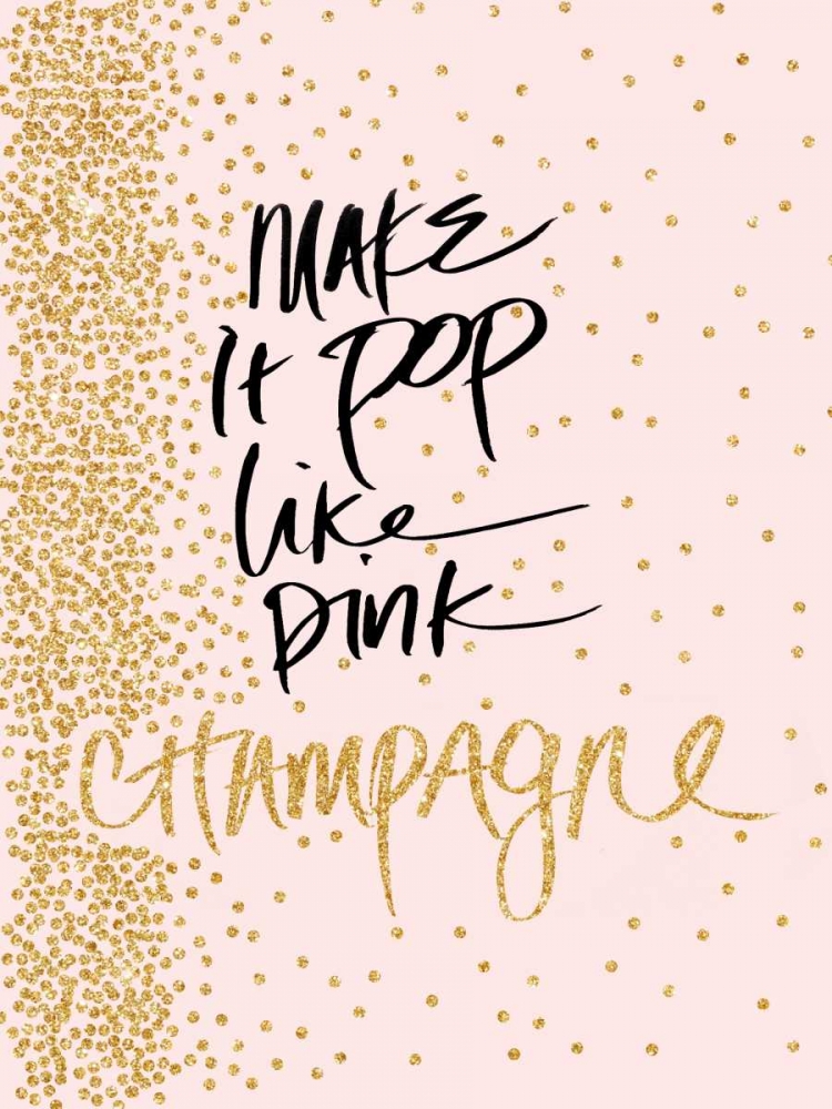 Make it Pop like Pink Champagne art print by SD Graphics Studio for $57.95 CAD