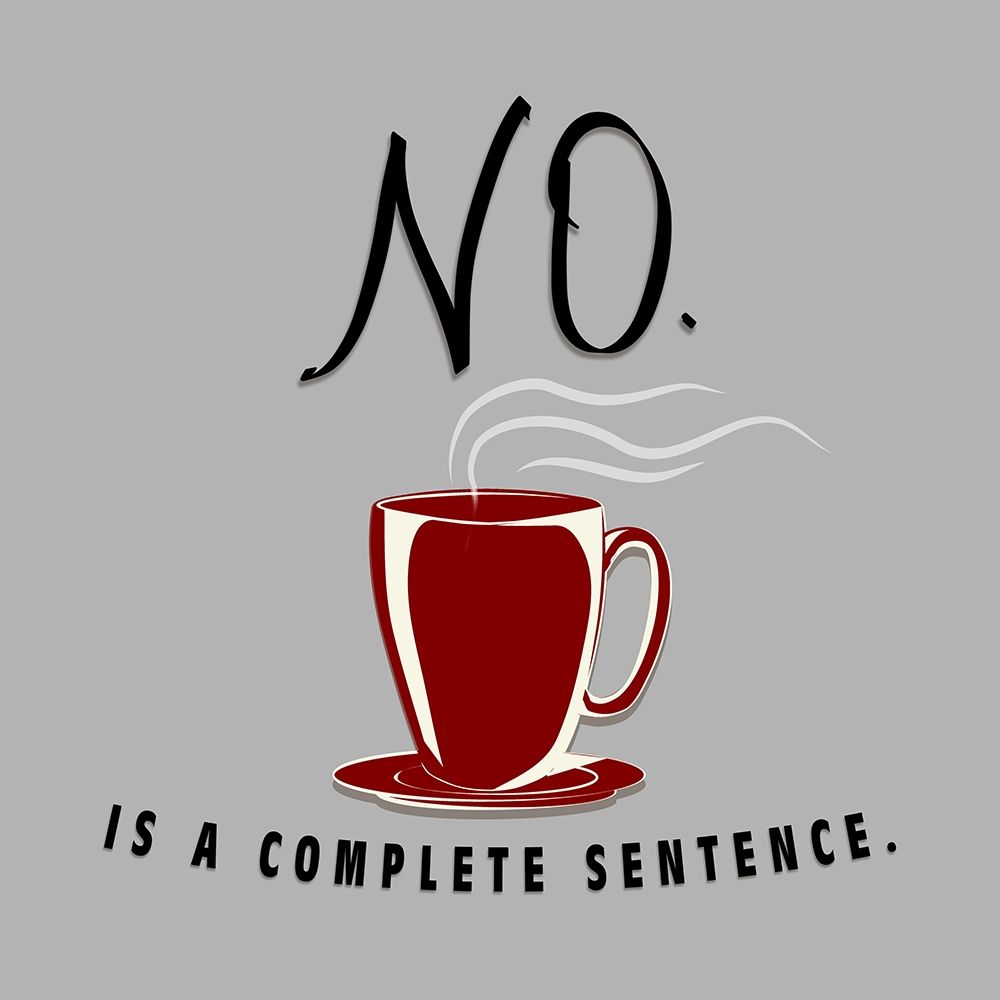 No Is A Complete Sentence art print by SD Graphics Studio for $57.95 CAD