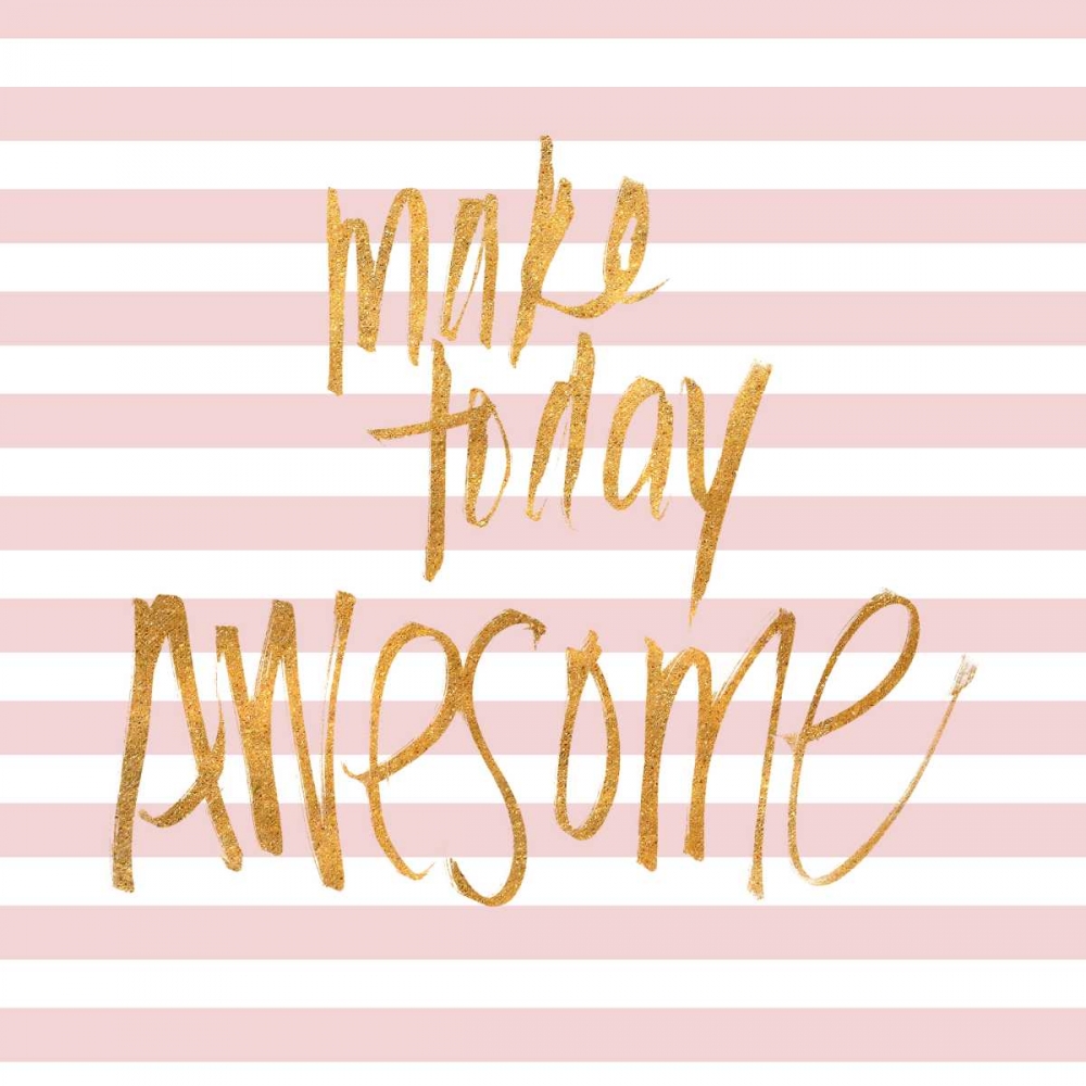 Make Today Awesome on Pink Stripes art print by SD Graphics Studio for $57.95 CAD