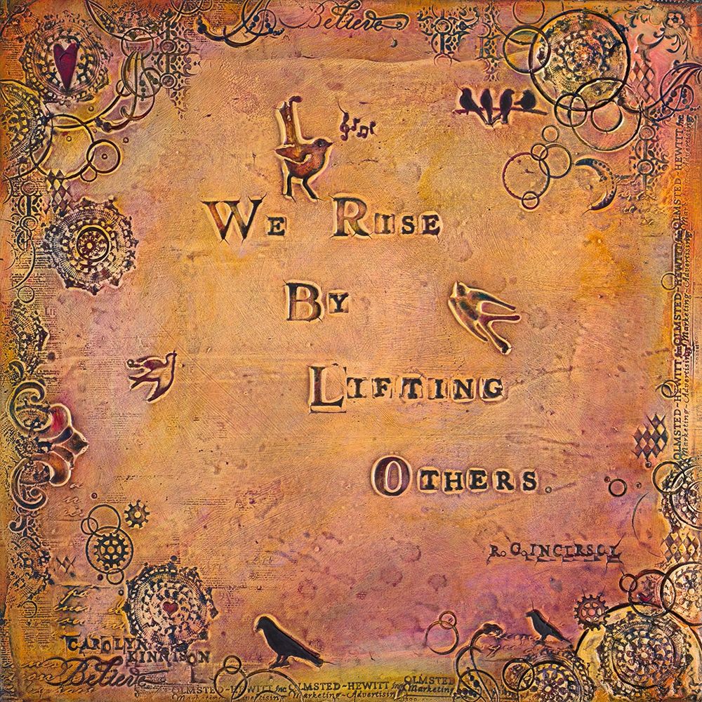 We Rise by Lifting Others art print by Carolyn Kinnison for $57.95 CAD