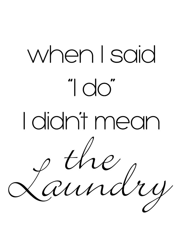 Didnt Mean The Laundry art print by SD Graphics Studio for $57.95 CAD