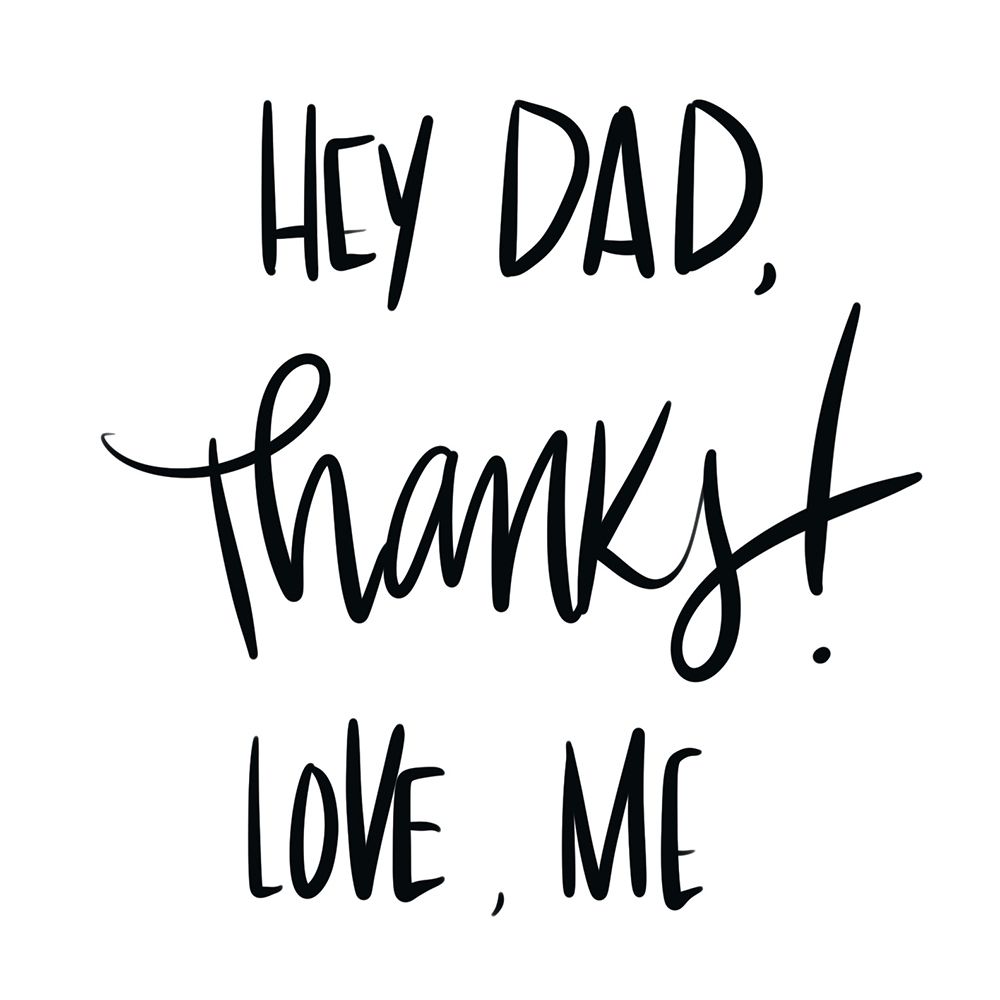 Hey Dad, Thanks art print by SD Graphics Studio for $57.95 CAD