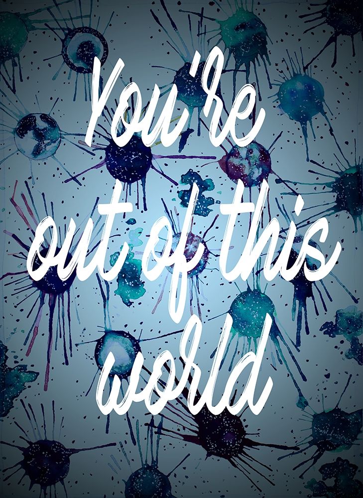 Youre Out Of This World art print by Amaya for $57.95 CAD