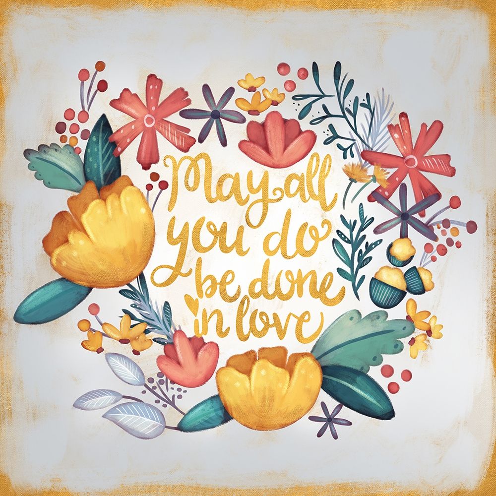 May All You Do be Done in Love art print by Josefina for $57.95 CAD