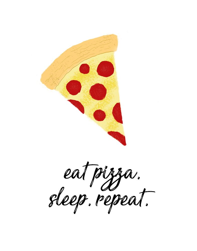 Eat Pizza, Sleep, Repeat art print by Hugo Edwins for $57.95 CAD