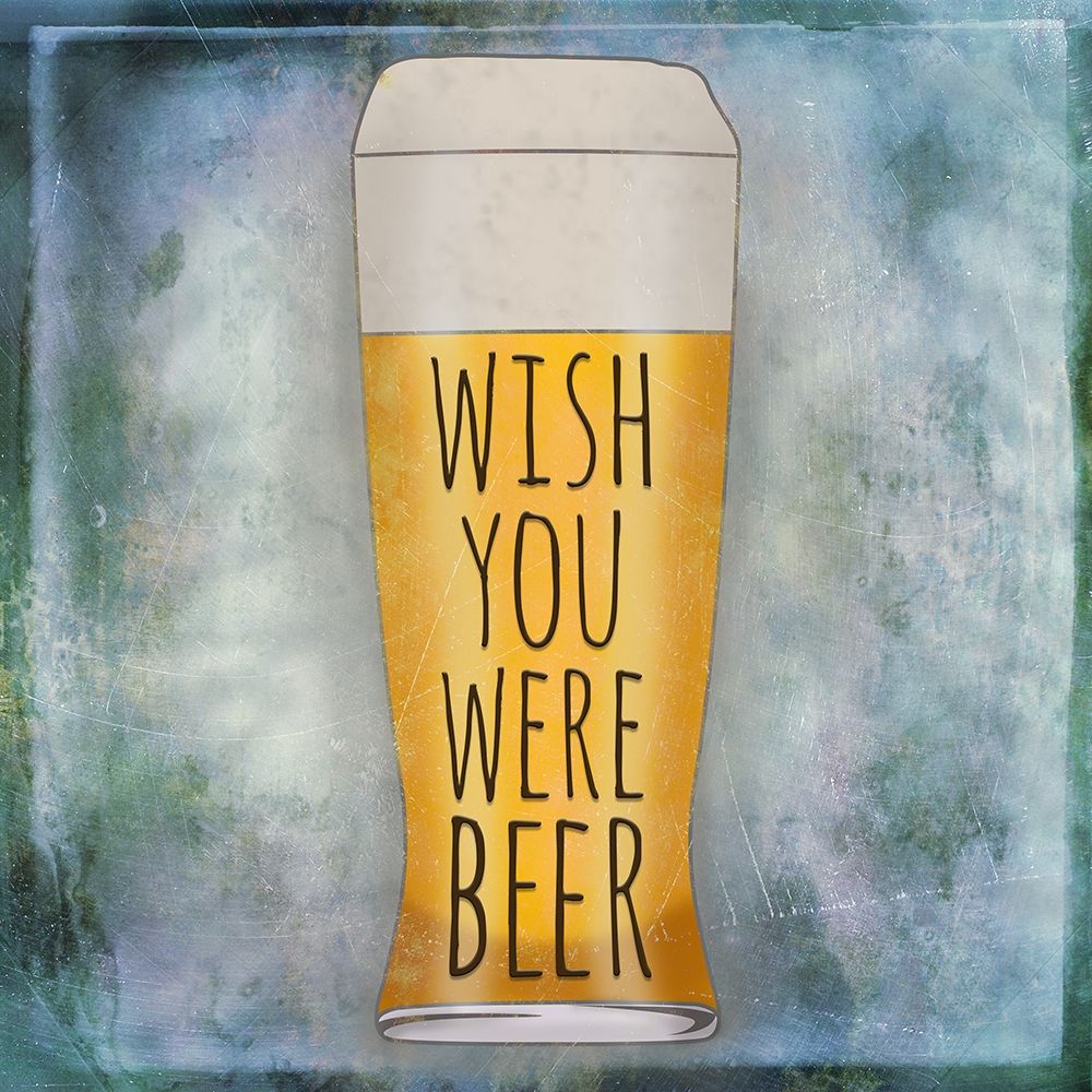 Wish You Were Beer art print by SD Graphics Studio for $57.95 CAD