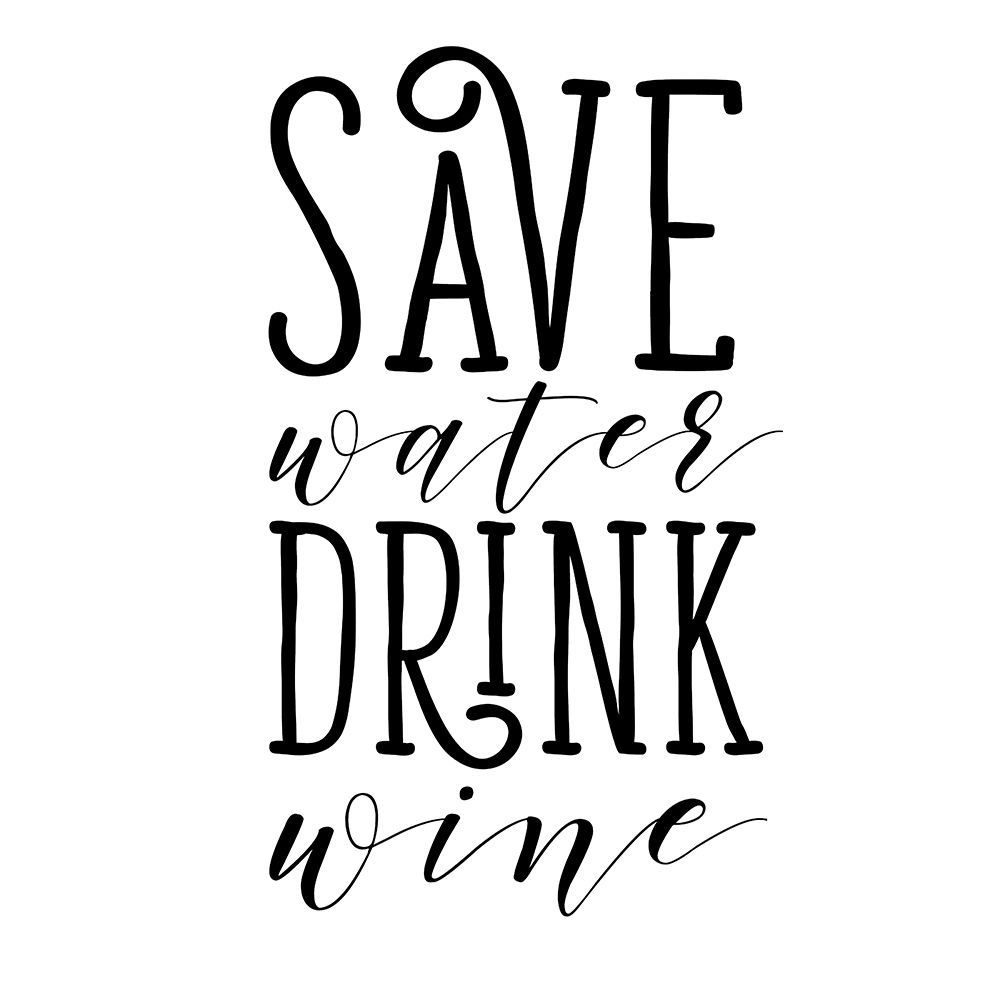 Save Water Drink Wine art print by SD Graphics Studio for $57.95 CAD