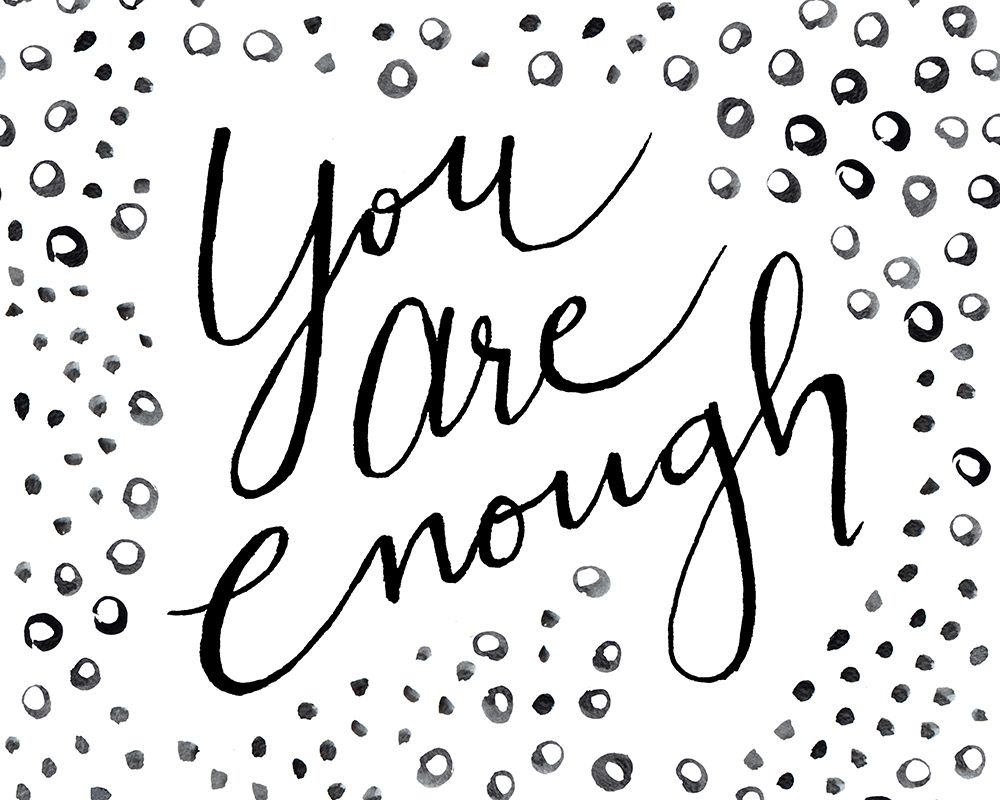 You Are Enough art print by SD Graphics Studio for $57.95 CAD