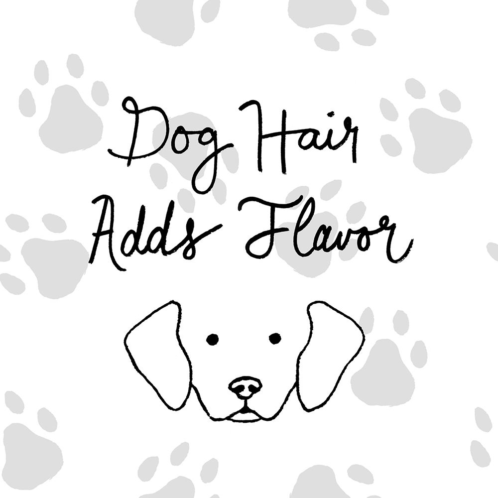 Dog Hair Adds Flavor art print by SD Graphics Studio for $57.95 CAD