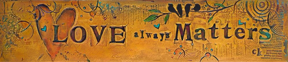 Love Always Matters art print by Carolyn Kinnison for $57.95 CAD