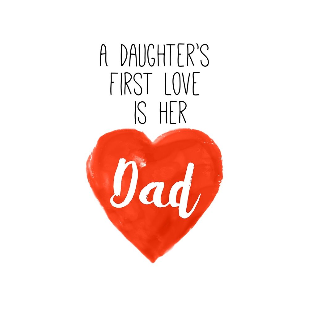 Daughters First Love is Her Dad art print by SD Graphics Studio for $57.95 CAD