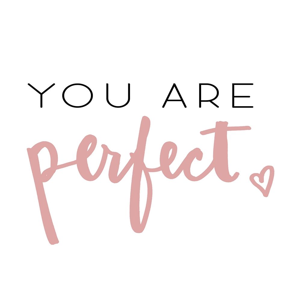 You Are Perfect art print by SD Graphics Studio for $57.95 CAD