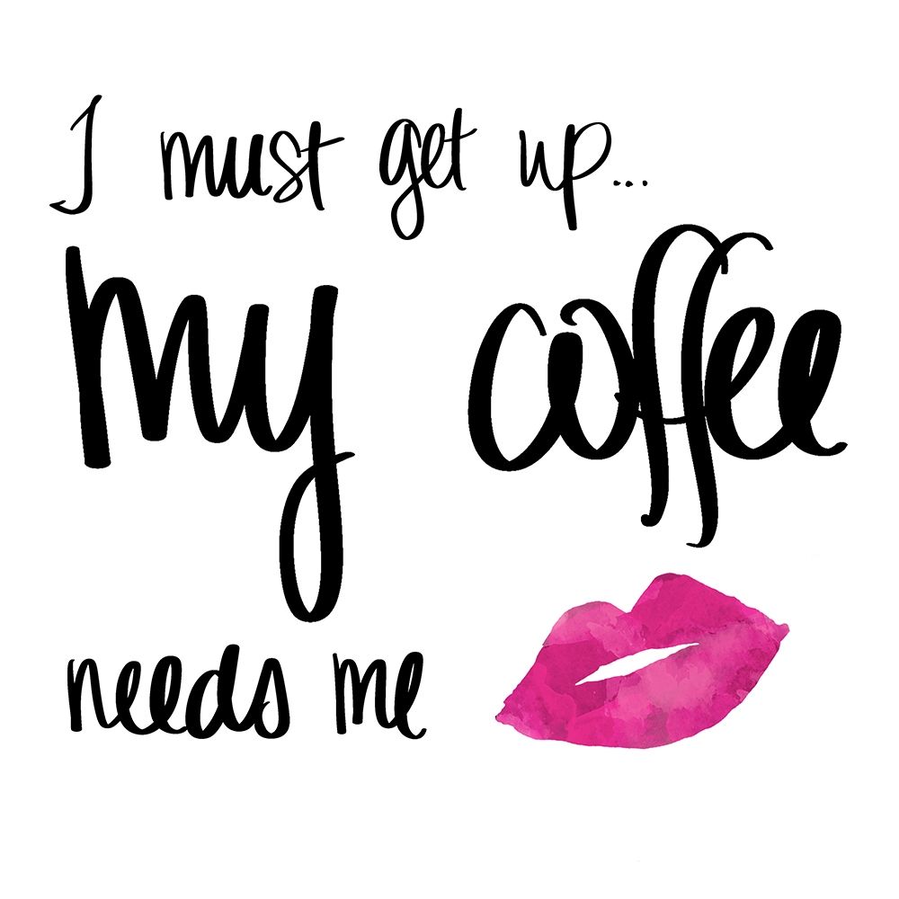 My Coffee Needs Me with Pink Lips art print by SD Graphics Studio for $57.95 CAD