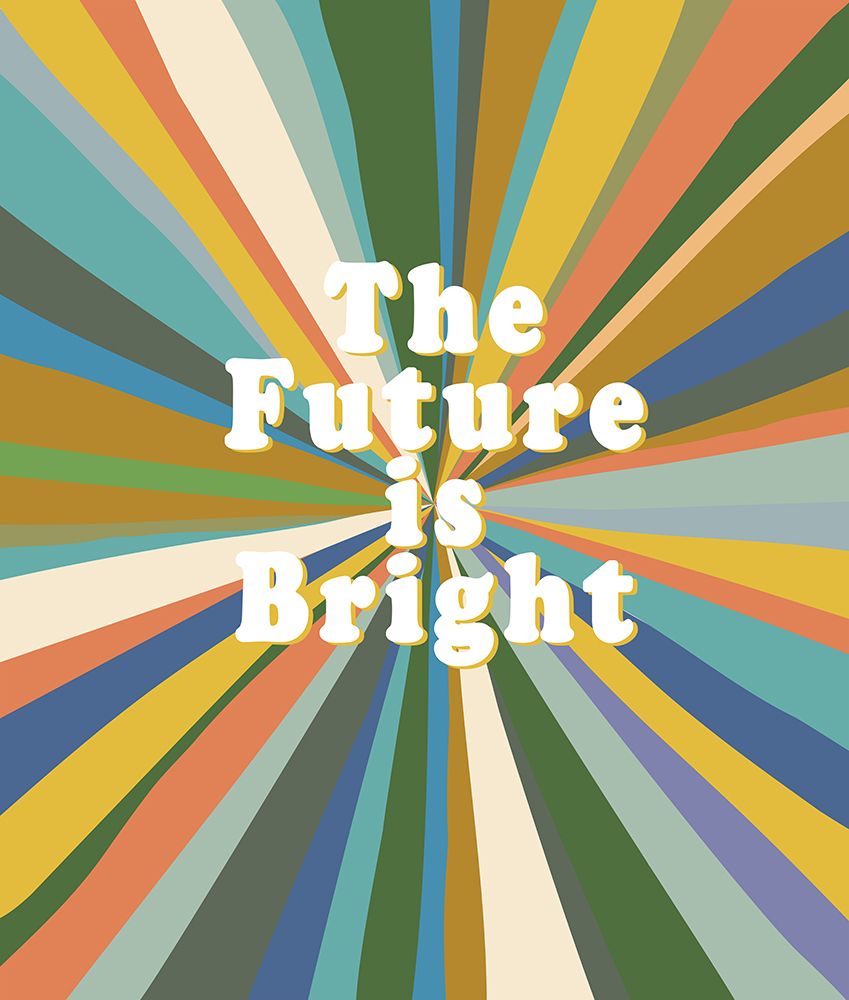 The Future Is Bright art print by Jen Bucheli for $57.95 CAD