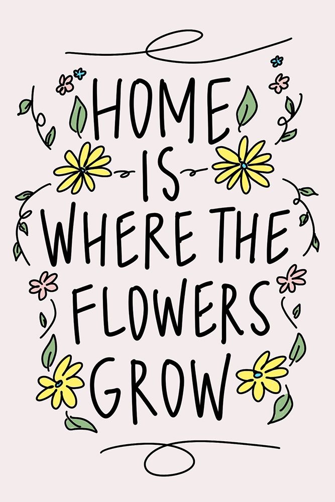 Home is Where the Flowers Grow art print by Kali Wilson for $57.95 CAD