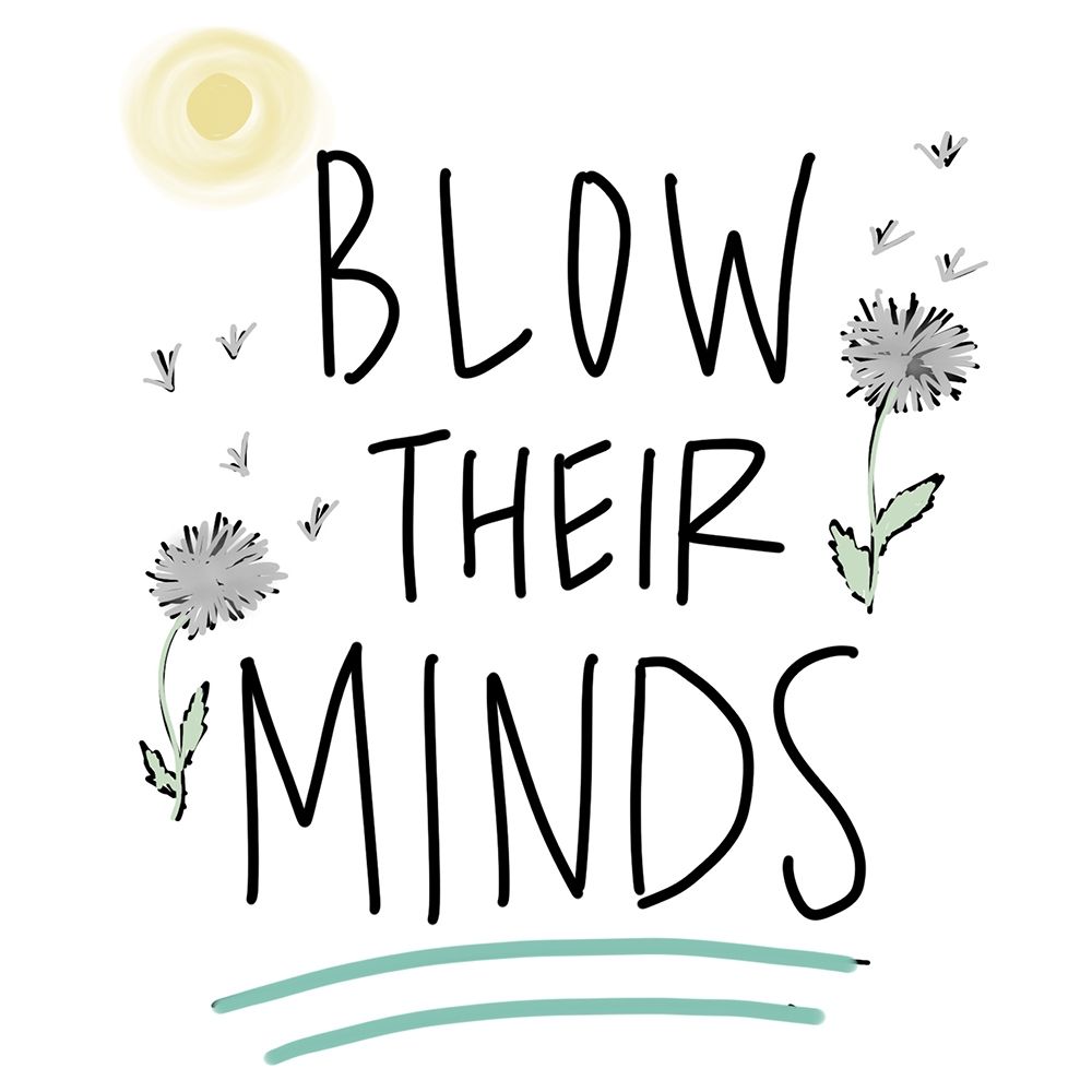 Blow Their Minds art print by Kali Wilson for $57.95 CAD