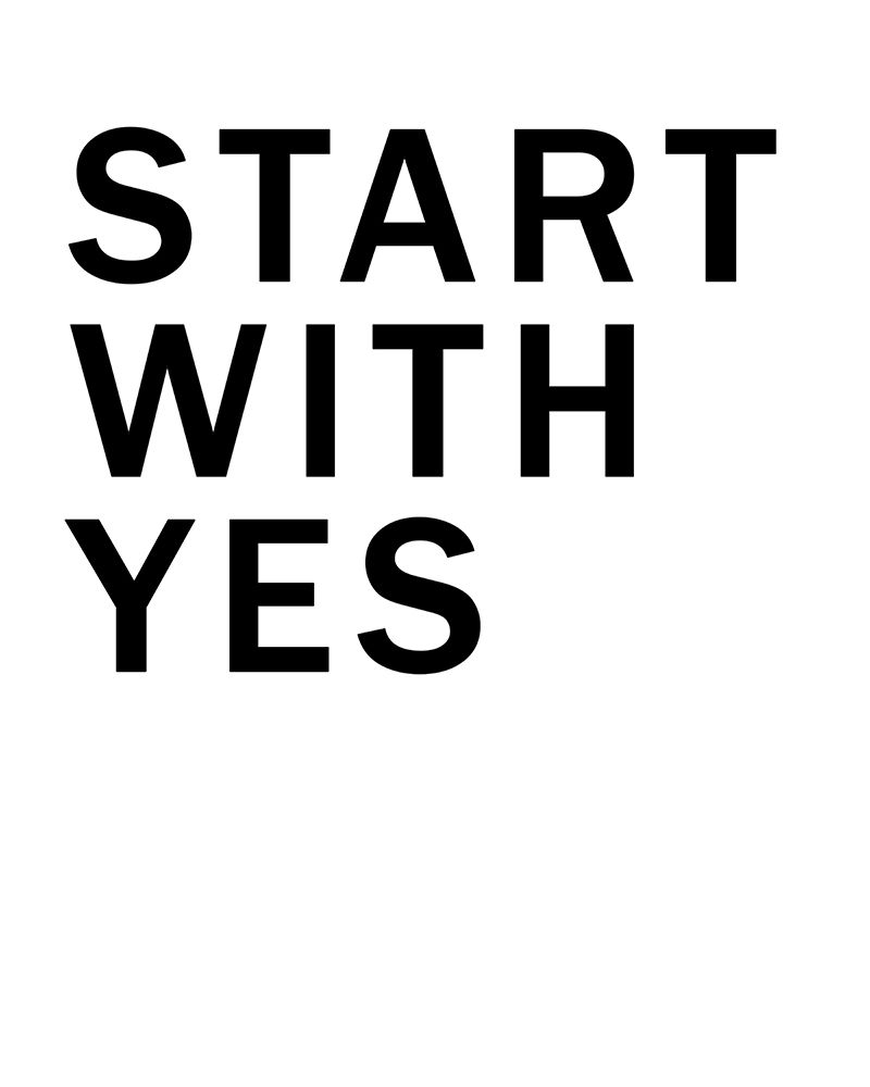 Start With Yes art print by SD Graphics Studio for $57.95 CAD