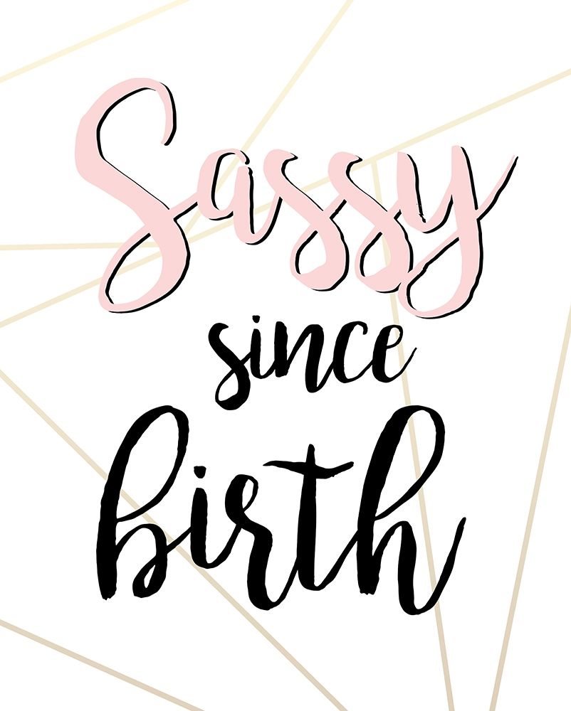 Sassy Since Birth art print by Anna Quach for $57.95 CAD