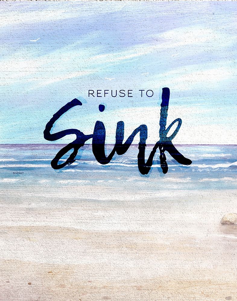 Refuse to Sink art print by Kingsley for $57.95 CAD