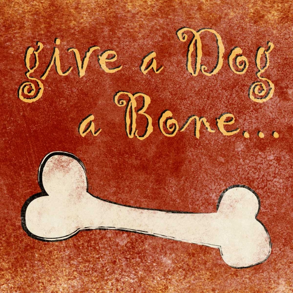 Give a Dog a Bone art print by SD Graphics Studio for $57.95 CAD