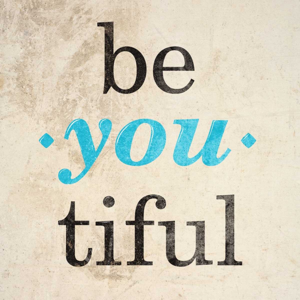 Be-You-tiful art print by SD Graphics Studio for $57.95 CAD