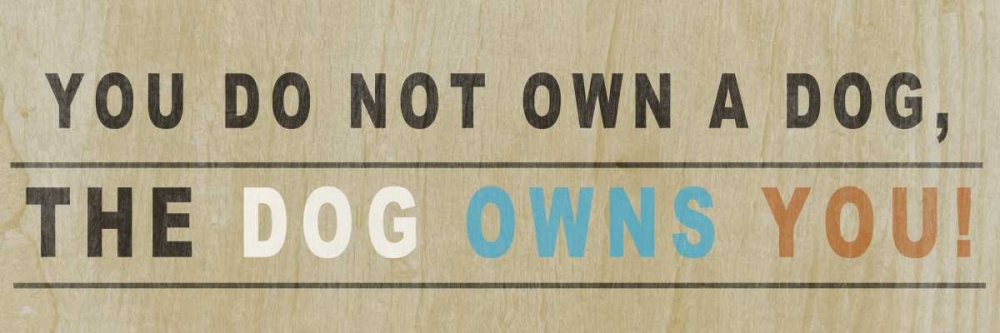 Dog Owns You I art print by SD Graphics Studio for $57.95 CAD