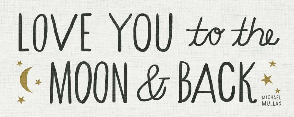 Love You to the Moon and Back art print by Michael Mullan for $57.95 CAD