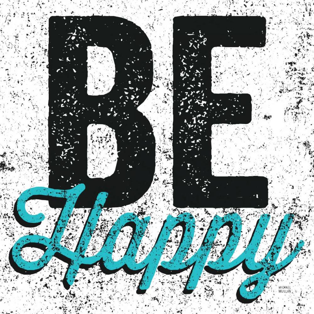 Be Happy art print by Michael Mullan for $57.95 CAD