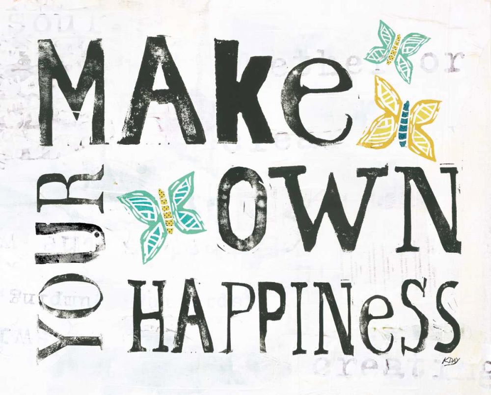 Make Your Own Happiness art print by Kellie Day for $57.95 CAD