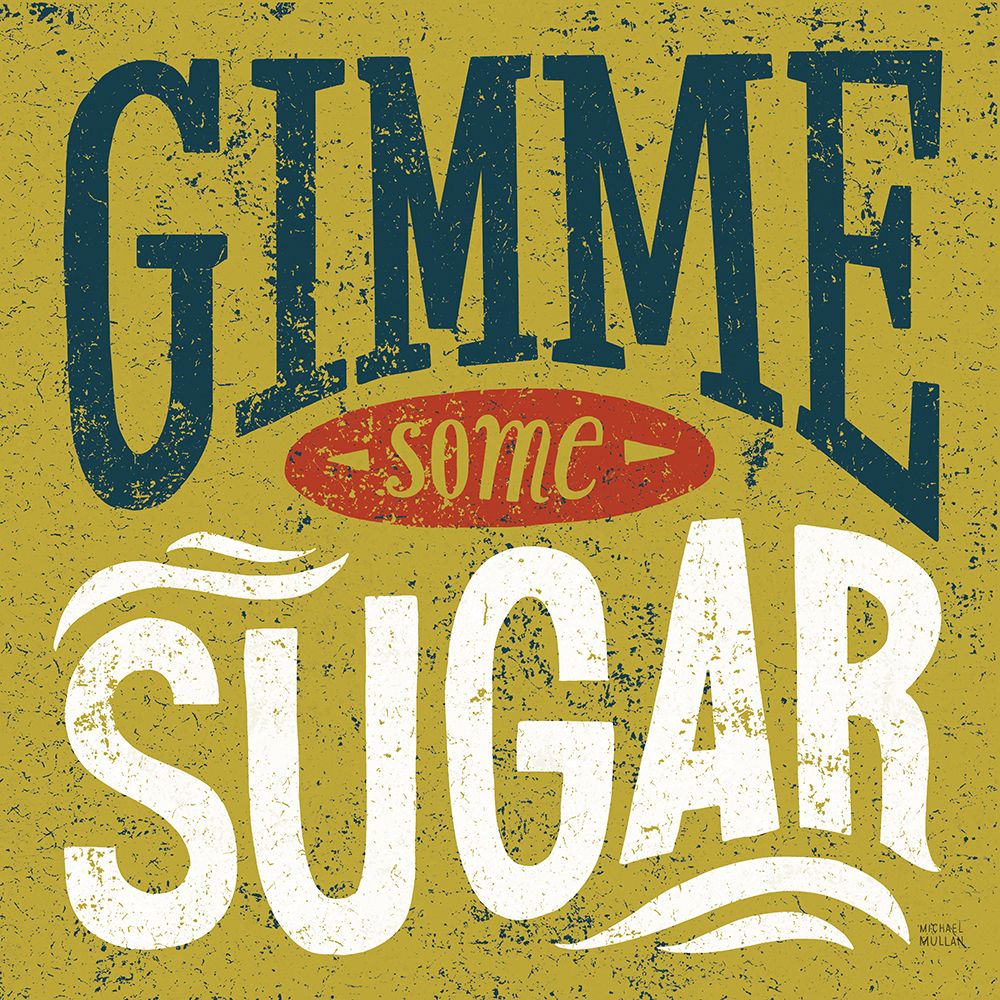 Southern Pride Sayings Gimme Some Sugar art print by Michael Mullan for $57.95 CAD