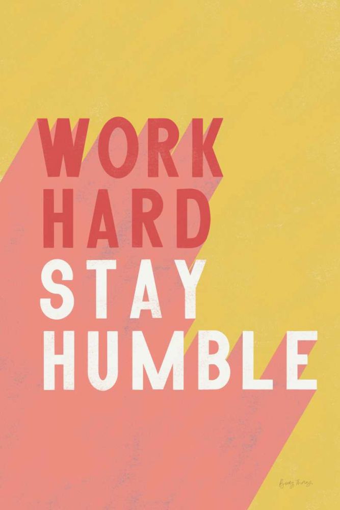 Work Hard Stay Humble art print by Becky Thorns for $57.95 CAD