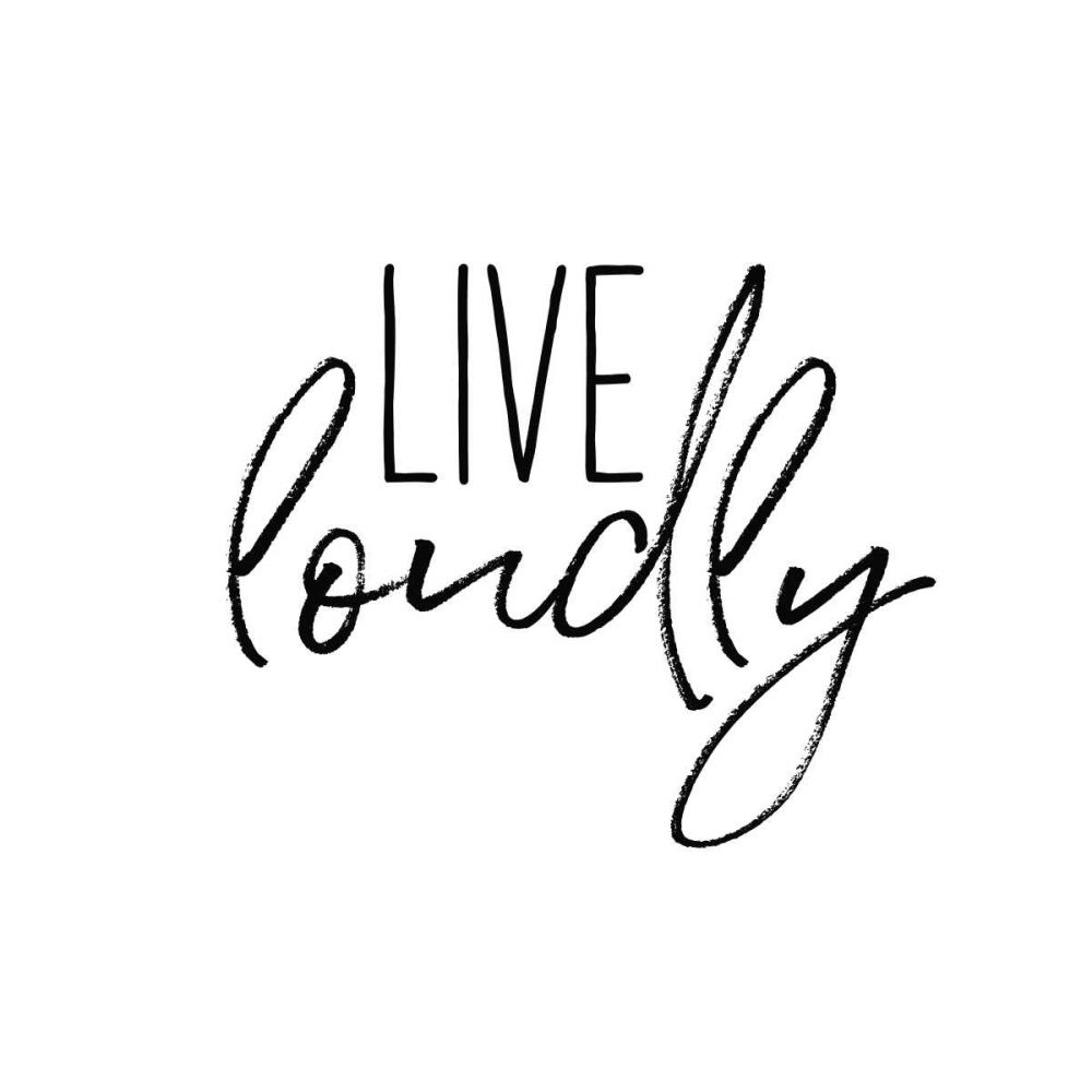 Live Loudly art print by Wild Apple Portfolio for $57.95 CAD