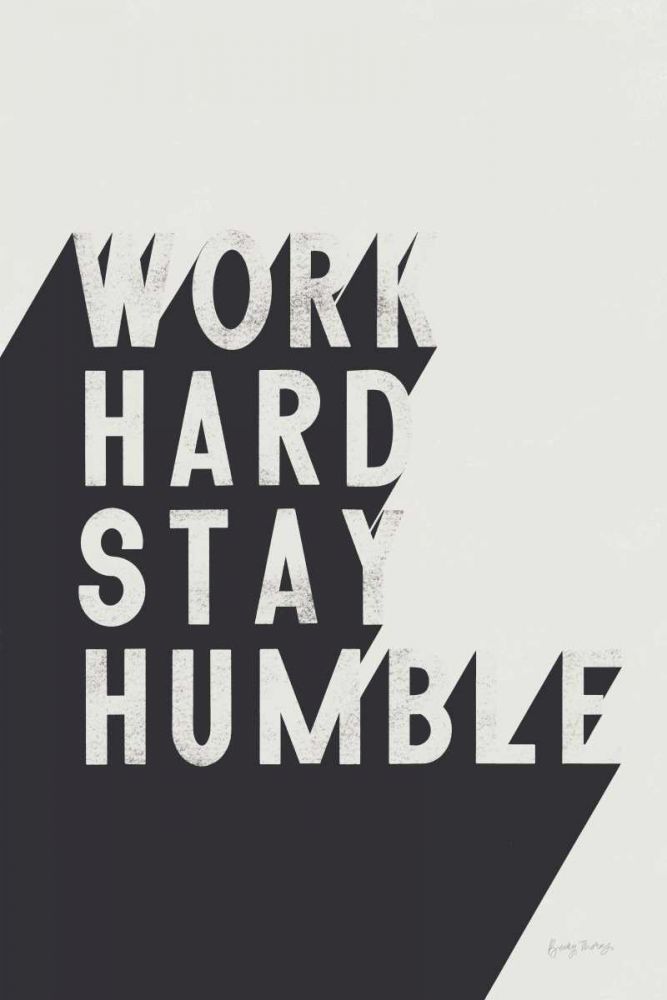Work Hard Stay Humble BW art print by Becky Thorns for $57.95 CAD