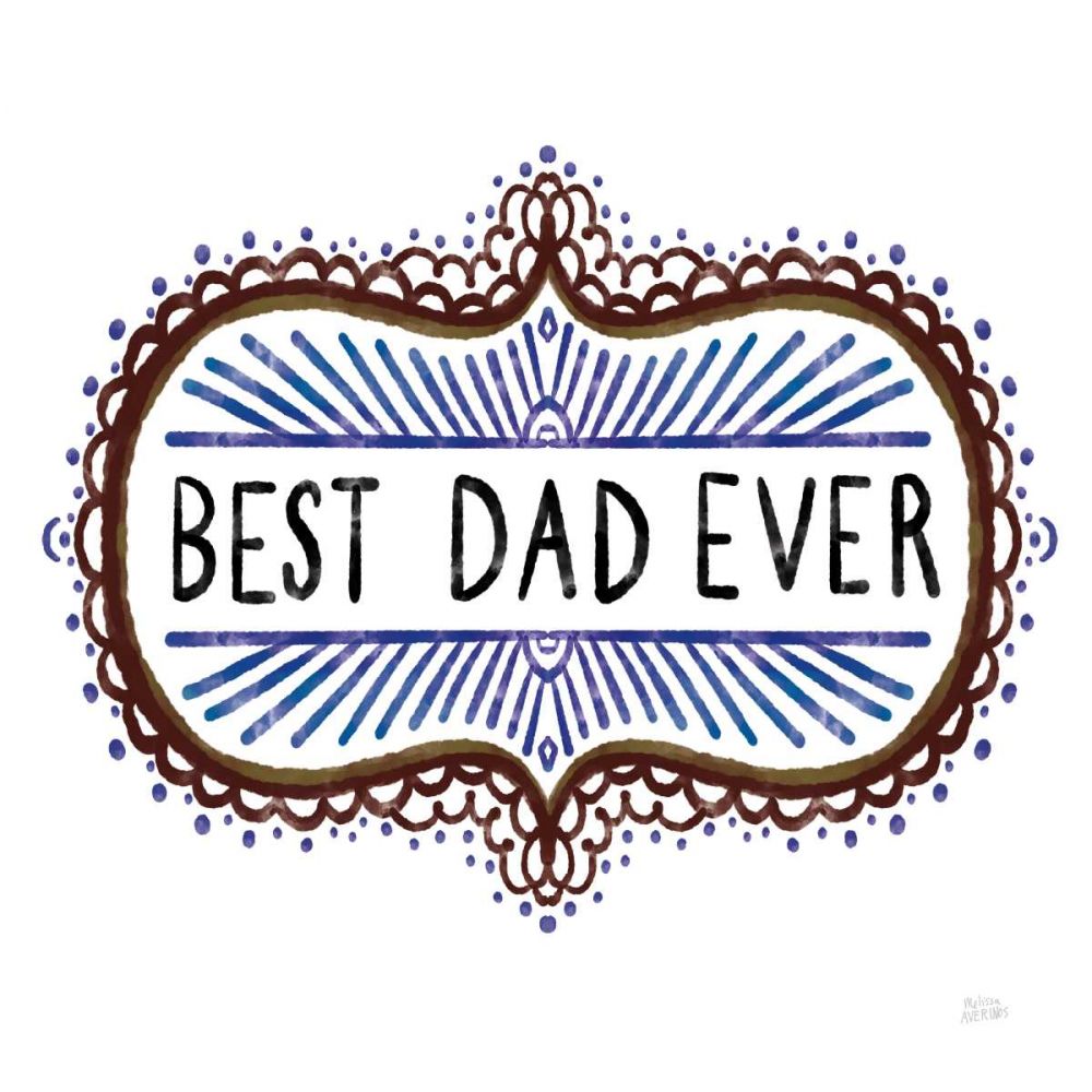 Best Dad Ever art print by Melissa Averinos for $57.95 CAD