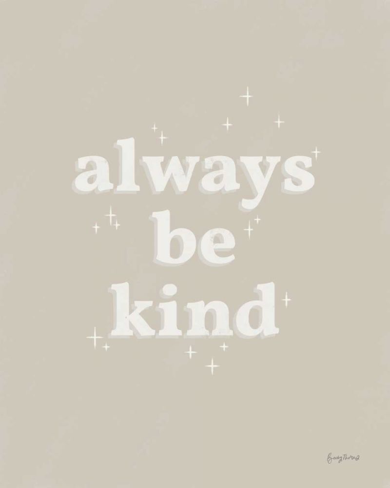 Always Be Kind Neutral art print by Becky Thorns for $57.95 CAD