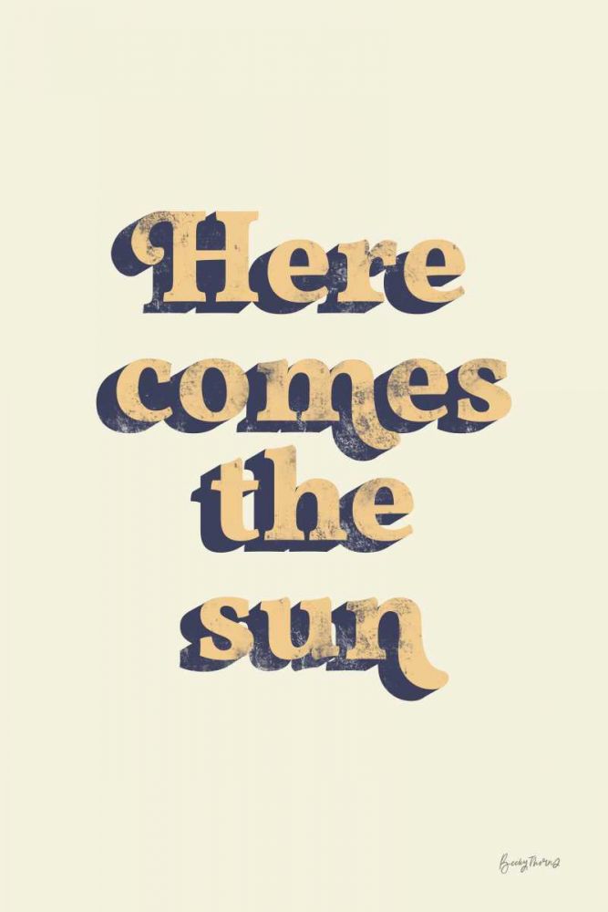Here Comes the Sun art print by Becky Thorns for $57.95 CAD
