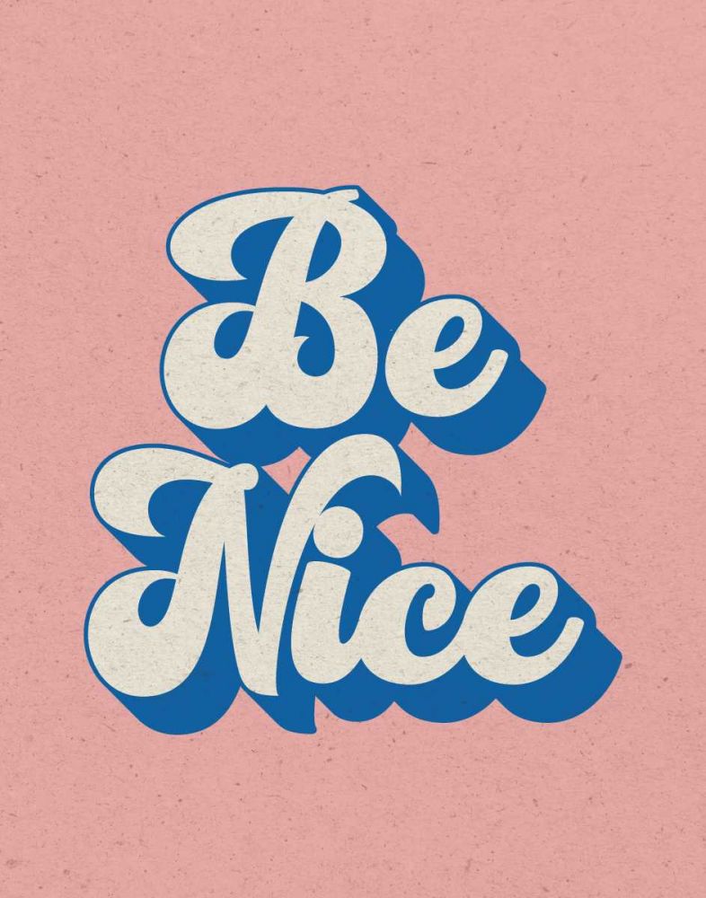 Be Nice art print by Wild Apple Portfolio for $57.95 CAD