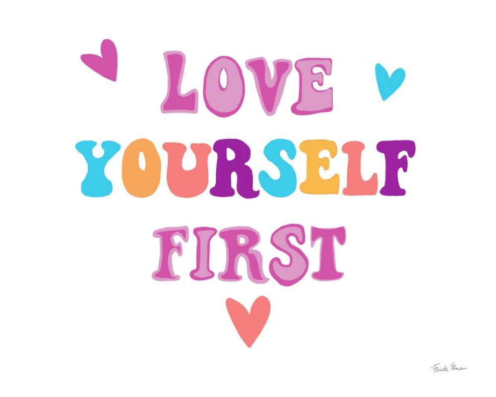 Love Yourself First art print by Farida Zaman for $57.95 CAD