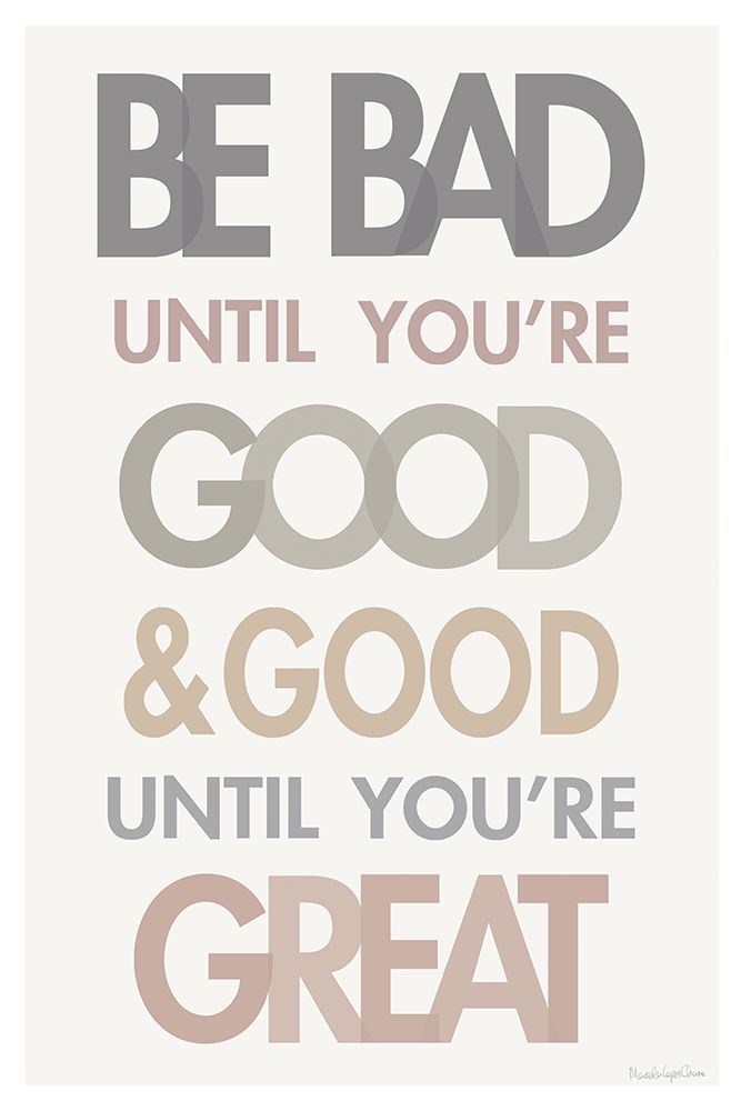 Be Bad Until Youre Good II art print by Mercedes Lopez Charro for $57.95 CAD